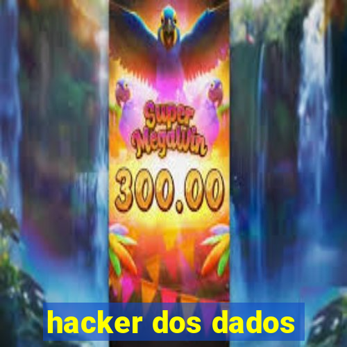 hacker dos dados